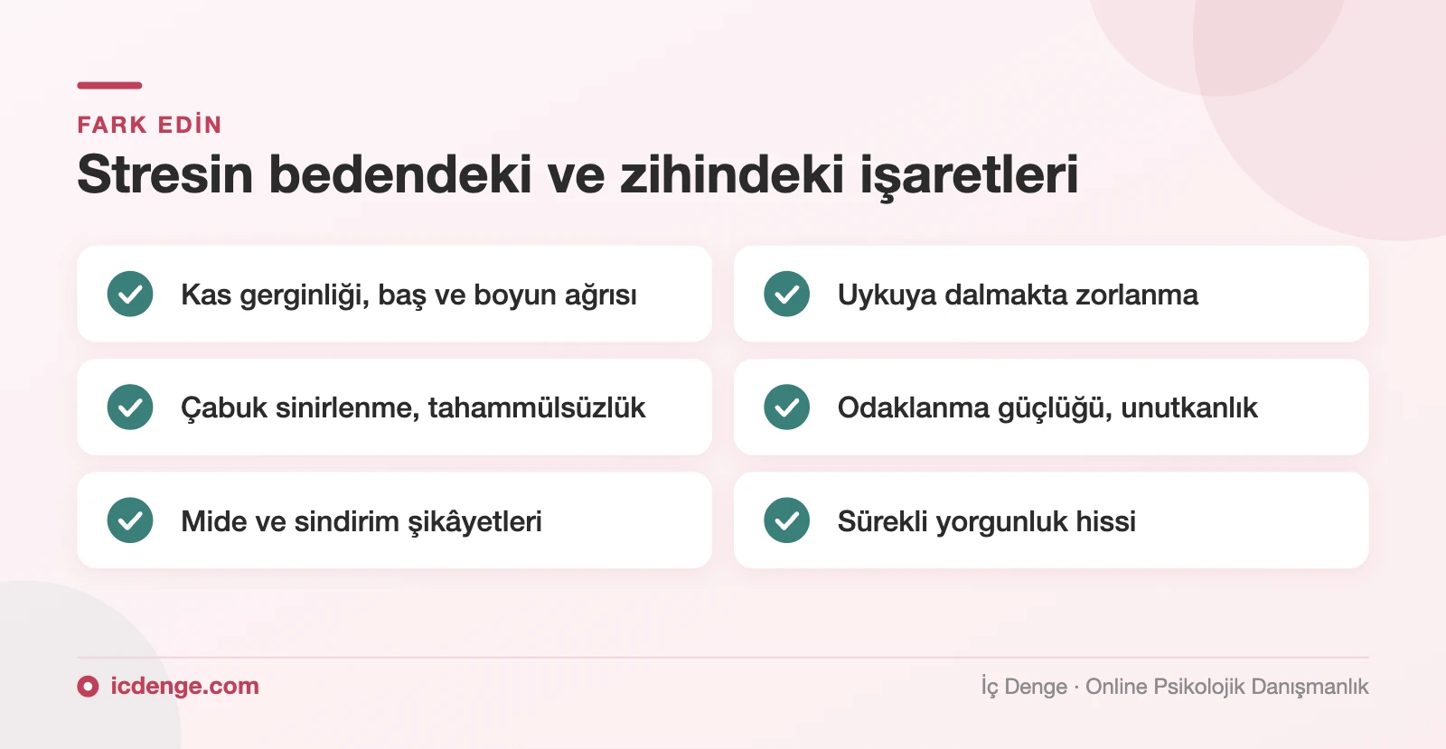 Stres belirtileri: kas gerginliği, uyku sorunu, sinirlilik, odaklanma güçlüğü, mide şikâyetleri, yorgunluk